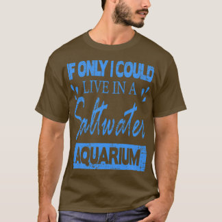 Camiseta Si sólo pudiera vivir en un acuario de agua salada