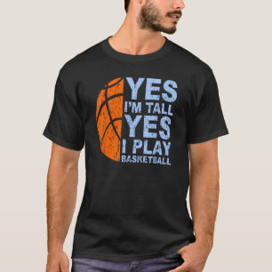 Camiseta Sí, soy alto, si, juego baloncesto. Baloncesto