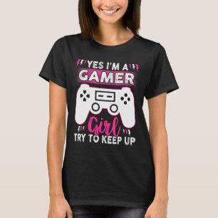 Camiseta Sí, Soy Chica De Juego Intentar Seguir Jugando Div
