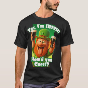 Camiseta ¡Sí, soy IRLANDÉS! ¿Cómo lo adivinaste?
