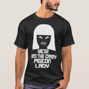 Camiseta Sí, Soy La Loca Dama De PIGEON