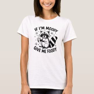 Camiseta Si soy Moody Dame a Foody Funny Raccoon Animal