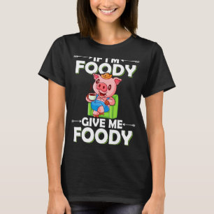Camiseta Si soy Moody Dame a Foody Hangry Pig Farmer