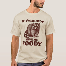 Camiseta Si soy Moody Dame a Foody Hungry Raccoon Foodie