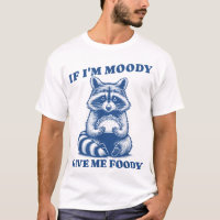 Si Soy Moody Dame Foody Raccoon Trash Panda