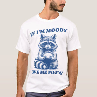 Camiseta Si Soy Moody Dame Foody Raccoon Trash Panda