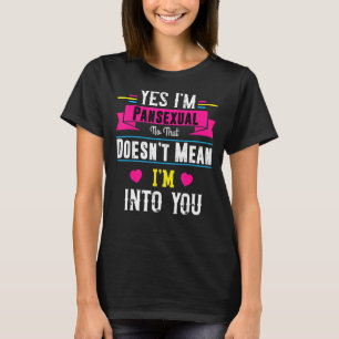 Camiseta Sí, soy Pansexual No, eso no significa que estoy e
