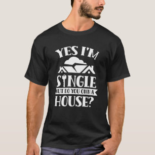 Camiseta Sí, soy soltero, pero tienes una casa caliente