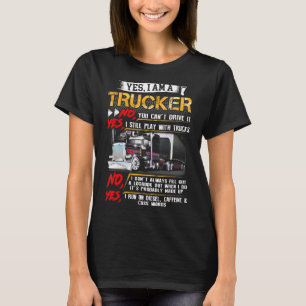 Camiseta Sí, soy un camionero. No, no puedes conducirlo. Sí