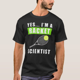 Camiseta Sí, soy un científico de raqueta - Cita divertida