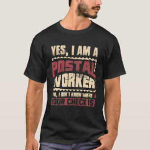 Camiseta Sí, soy un trabajador postal. No, no sé dónde