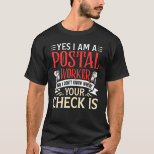 Camiseta Sí, soy un trabajador postal, no, no sé dónde está