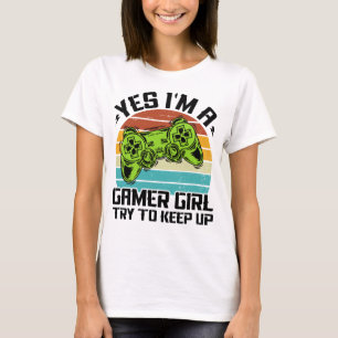 Camiseta Sí, soy una chica jugadora, trata de mantener el r