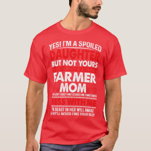 Camiseta Sí, Soy Una Hija Malcriada De La Granja De La Madr