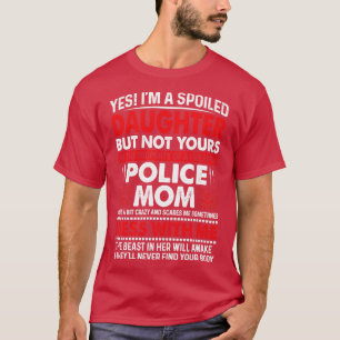 Camiseta Sí, Soy Una Hija Malcriada De La Policía, Mamá Org