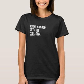 Camiseta Sí, soy viejo. Pero como viejo genial gráfico de n