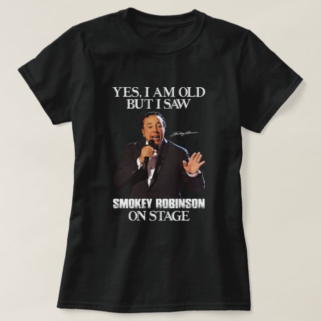 Camiseta Sí, soy viejo, pero vi a Smokey Robinson en escena (Diseño del anverso)