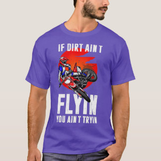 Camiseta Si suciedad no está volando usted no está probando