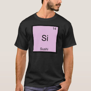 Camiseta Si - Sushi Divertido símbolo de química T-Shirt