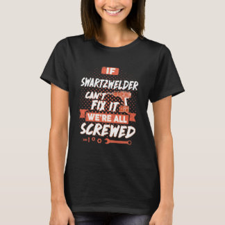 Camiseta Si SWARTZWELDER no puede arreglárnosla, estamos to