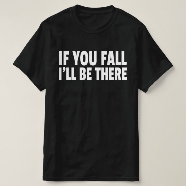 Camiseta Si te caes, estaré allí (Diseño del anverso)