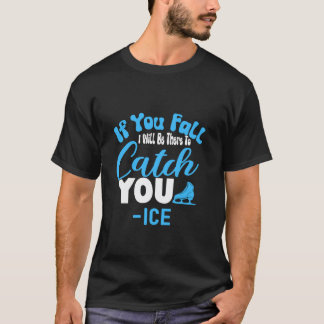 Camiseta Si te caes estaré allí para atraparte -Ice