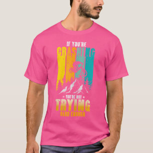 Camiseta Si Te Estás Cayendo, No Estás Intentando A Los Niñ