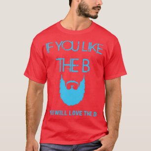 Camiseta Si te gusta el B te encantará el D Beard T