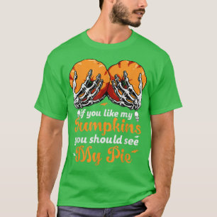 Camiseta Si Te Gustan Mis Calabazas Deberías Ver Mi Pie