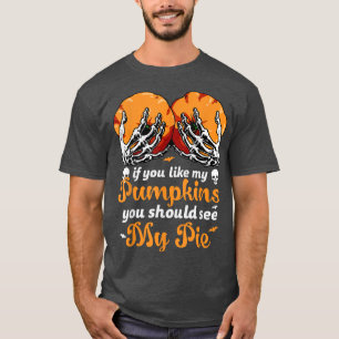 Camiseta Si Te Gustan Mis Calabazas Deberías Ver Mi Pie