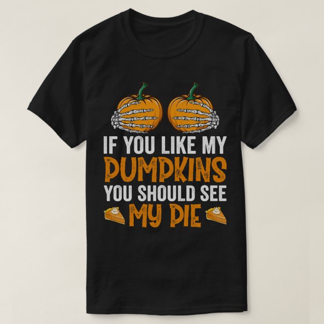 Camiseta Si Te Gustan Mis Calabazas Deberías Ver Mi Pie 2 (Diseño del anverso)