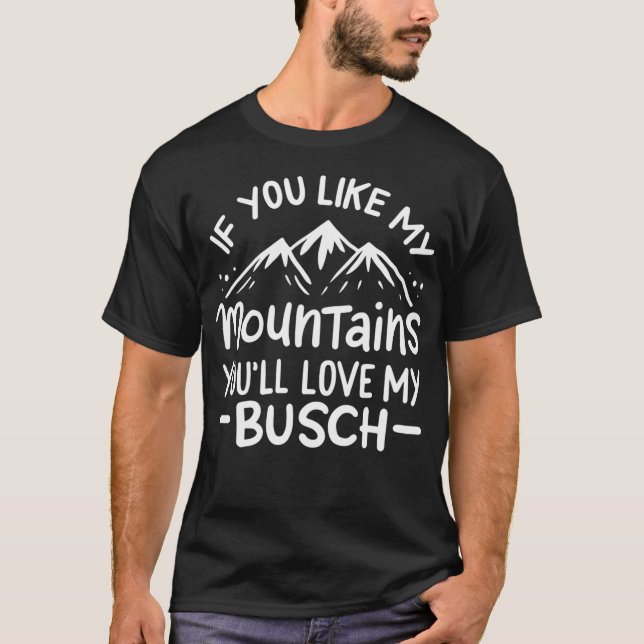 Camiseta Si Te Gustan Mis Montañas Te Encantará Mi Busch (Anverso)