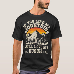 Camiseta Si Te Gustan Mis Montañas Te Encantará Mi Busch Vi
