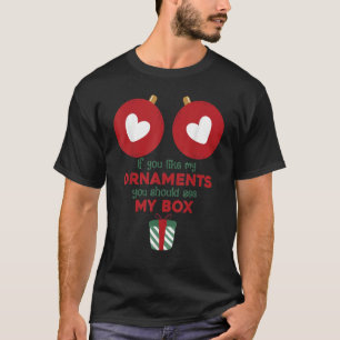 Camiseta Si Te Gustan Mis Ornamentos Deberías Ver Mi Caja P