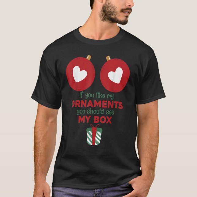 Camiseta Si Te Gustan Mis Ornamentos Deberías Ver Mi Caja P (Anverso)