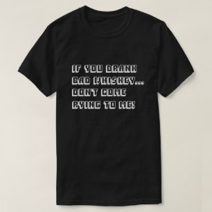 Camiseta ¡Si te has caído mal whisky no vengas a rendirme
