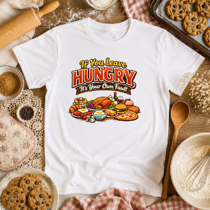 Camiseta Si te vas con hambre, es culpa tuya cita