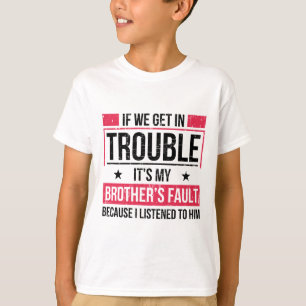 Camiseta Si tenemos problemas es culpa de mi hermano