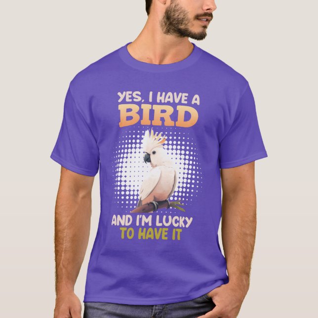 Camiseta Sí, tengo a los dueños de pájaros de Cockatoo grac (Anverso)