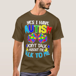 Camiseta Sí, Tengo Autismo Donx27t Hablando De Mí.
