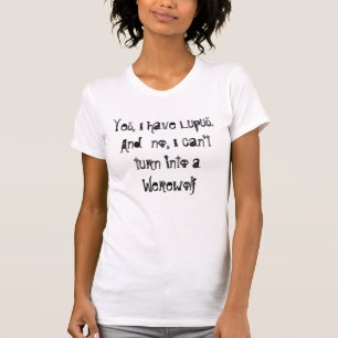 Camiseta Sí, tengo Lupus.And ningún, yo no puedo dar vuelta