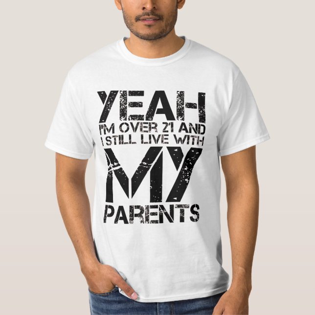Camiseta Sí, tengo más de 21 años y aún vivo con mi padre (Anverso)