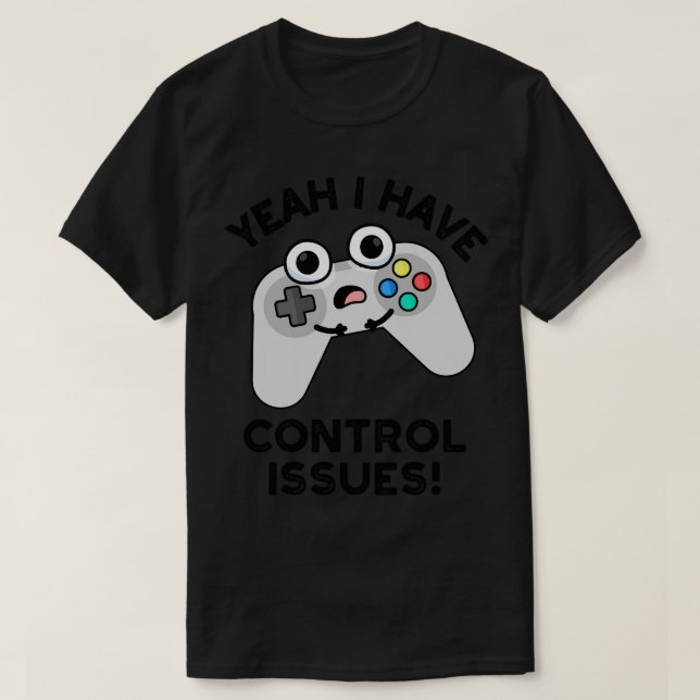 Camiseta Sí Tengo Problemas De Control Divertido Juego De V (Diseño del anverso)