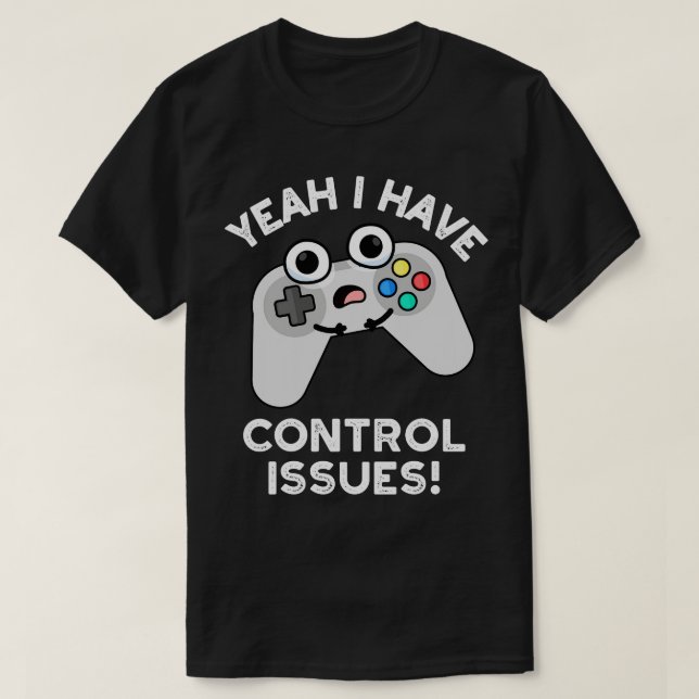 Camiseta Sí Tengo Problemas De Control Divertido Juego De V (Diseño del anverso)