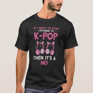 Camiseta Si Tengo Que Detener K Pop Music Auriculares Corea