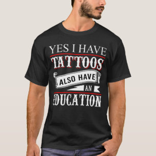 Camiseta Sí, Tengo Tatuaje De Educación Tattoos