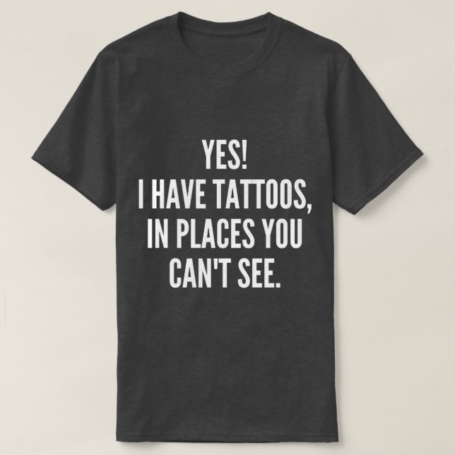 Camiseta Sí, Tengo Tatuajes En Lugares En Los Que No Puedes (Diseño del anverso)
