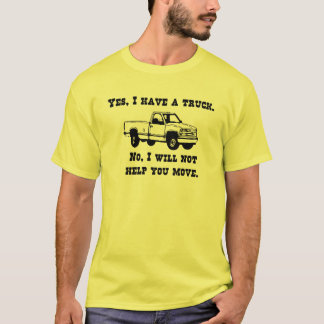 Camiseta Sí, tengo un camión. No, no le ayudaré a moverse