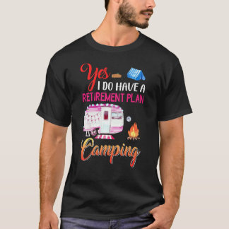 Camiseta Sí, Tengo Un Camping De Plan De Jubilación