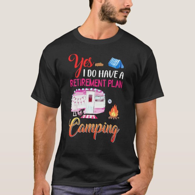 Camiseta Sí, Tengo Un Camping De Plan De Jubilación (Anverso)